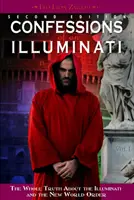 Wyznania Iluminata, Tom I, 1: Cała prawda o Iluminatach i Nowym Porządku Świata - Confessions of an Illuminati, Volume I, 1: The Whole Truth about the Illuminati and the New World Order