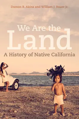 We Are the Land: Historia rdzennych mieszkańców Kalifornii - We Are the Land: A History of Native California