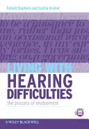 Życie z zaburzeniami słuchu: Proces włączania - Living with Hearing Difficulties: The Process of Enablement