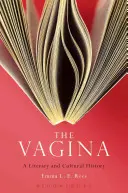 The Vagina: Historia literatury i kultury - The Vagina: A Literary and Cultural History