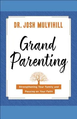 Dziadkowanie: Wzmacnianie rodziny i przekazywanie wiary - Grandparenting: Strengthening Your Family and Passing on Your Faith