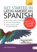 Rozpocznij naukę hiszpańskiego latynoamerykańskiego dla początkujących - (książka i materiały audio) - Get Started in Latin American Spanish Absolute Beginner Course - (Book and audio support)