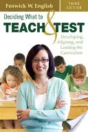 Deciding What to Teach & Test: Opracowywanie, dostosowywanie i prowadzenie programu nauczania - Deciding What to Teach & Test: Developing, Aligning, and Leading the Curriculum