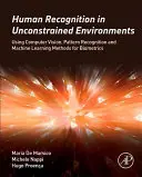 Rozpoznawanie ludzi w nieograniczonym środowisku: Wykorzystanie wizji komputerowej, rozpoznawania wzorców i metod uczenia maszynowego w biometrii - Human Recognition in Unconstrained Environments: Using Computer Vision, Pattern Recognition and Machine Learning Methods for Biometrics