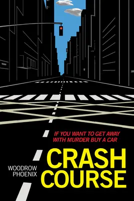 Crash Course: Jeśli chcesz uciec od morderstwa, kup samochód - Crash Course: If You Want to Get Away with Murder Buy a Car