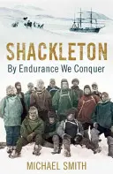 Shackleton: By Endurance We Conquer