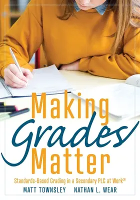 Making Grades Matter: Ocenianie oparte na standardach w szkole średniej Plc at Work(r) (Praktyczny przewodnik dla Plc i oceniania opartego na standardach w Se - Making Grades Matter: Standards-Based Grading in a Secondary Plc at Work(r)(a Practical Guide for Plcs and Standards-Based Grading at the Se