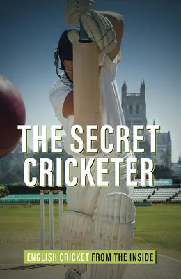 Secret Cricketer - angielski krykiet od środka - Secret Cricketer - English Cricket from the Inside