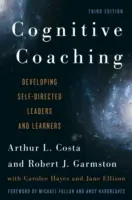 Cognitive Coaching: Developing Self-Directed Leaders and Learners, 3rd Edition