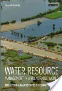 Zarządzanie zasobami wodnymi w podatnym na zagrożenia świecie: Hydro-zagrożenia związane ze zmianami klimatu - Water Resource Management in a Vulnerable World: The Hydro-Hazardscapes of Climate Change