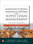 Planowanie i kontrola produkcji w zarządzaniu łańcuchem dostaw: Cpim Reference, wydanie drugie - Manufacturing Planning and Control for Supply Chain Management: The Cpim Reference, Second Edition
