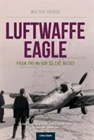 Orzeł Luftwaffe: Od Me109 do Me262 - Luftwaffe Eagle: From the Me109 to the Me262