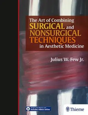 Sztuka łączenia technik chirurgicznych i niechirurgicznych w medycynie estetycznej - The Art of Combining Surgical and Nonsurgical Techniques in Aesthetic Medicine