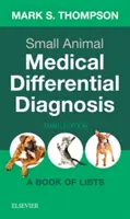 Diagnostyka różnicowa w medycynie małych zwierząt: A Book of Lists - Small Animal Medical Differential Diagnosis: A Book of Lists