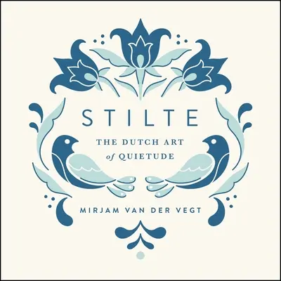 Stilte: Holenderska sztuka wyciszenia - Stilte: The Dutch Art of Quietude