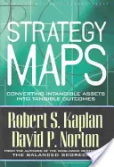 Mapy strategii: Przekształcanie aktywów niematerialnych w namacalne wyniki - Strategy Maps: Converting Intangible Assets Into Tangible Outcomes