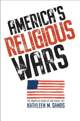 Wojny religijne w Ameryce: walczące serce naszego życia publicznego - America's Religious Wars: The Embattled Heart of Our Public Life
