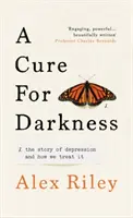 Lekarstwo na ciemność - historia depresji i sposobów jej leczenia - Cure for Darkness - The story of depression and how we treat it
