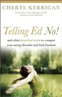 Telling Ed No! I inne praktyczne narzędzia do pokonania zaburzeń odżywiania i znalezienia wolności - Telling Ed No!: And Other Practical Tools to Conquer Your Eating Disorder and Find Freedom