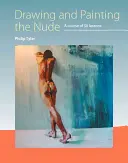 Rysowanie i malowanie aktów: Kurs składający się z 50 lekcji - Drawing and Painting the Nude: A Course of 50 Lessons