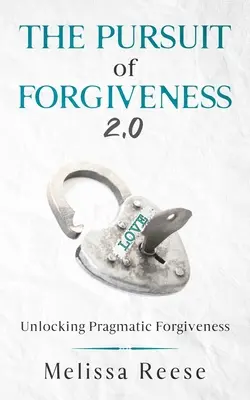 W pogoni za przebaczeniem 2.0: Odblokowanie pragmatycznego przebaczenia - The Pursuit of Forgiveness 2.0: Unlocking Pragmatic Forgiveness