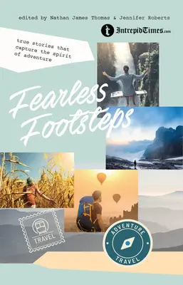 Nieustraszone kroki: Prawdziwe historie, które oddają ducha przygody - Fearless Footsteps: True Stories That Capture the Spirit of Adventure