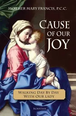 Przyczyna naszej radości: Chodzenie dzień po dniu z Matką Bożą - Cause of Our Joy: Walking Day by Day with Our Lady