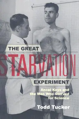 Wielki eksperyment głodu: Ancel Keys i ludzie, którzy głodowali dla nauki - The Great Starvation Experiment: Ancel Keys and the Men Who Starved for Science