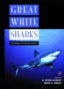 Żarłacze białe: Biologia Carcharodon Carcharias - Great White Sharks: The Biology of Carcharodon Carcharias