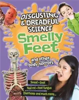 Obrzydliwa i straszna nauka: Śmierdzące stopy i inne okropności ciała - Disgusting and Dreadful Science: Smelly Feet and Other Body Horrors