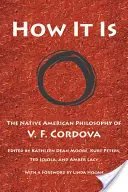 Jak to jest: filozofia rdzennych Amerykanów V. F. Cordovy - How It Is: The Native American Philosophy of V. F. Cordova