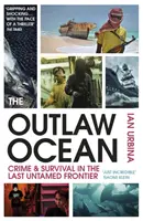 Wyjęty spod prawa ocean - przestępczość i przetrwanie na ostatniej nieokiełznanej granicy - Outlaw Ocean - Crime and Survival in the Last Untamed Frontier