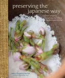 Konserwowanie na sposób japoński: Tradycje solenia, fermentacji i marynowania w nowoczesnej kuchni - Preserving the Japanese Way: Traditions of Salting, Fermenting, and Pickling for the Modern Kitchen