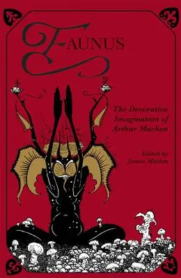 Faunus: dekoracyjna wyobraźnia Arthura Machena - Faunus: The Decorative Imagination of Arthur Machen