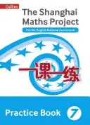 Shanghai Maths - The Shanghai Maths Project Practice Book Year 7: For the English National Curriculum