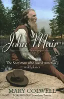 John Muir: Szkot, który ocalił dzikie miejsca Ameryki - John Muir: The Scotsman Who Saved America's Wild Places