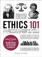 Etyka 101: Od altruizmu i utylitaryzmu do bioetyki i etyki politycznej - eksploracja koncepcji dobra i zła - Ethics 101: From Altruism and Utilitarianism to Bioethics and Political Ethics, an Exploration of the Concepts of Right and Wrong