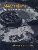 Mechanizmy: Nowe media i wyobraźnia kryminalistyczna - Mechanisms: New Media and the Forensic Imagination
