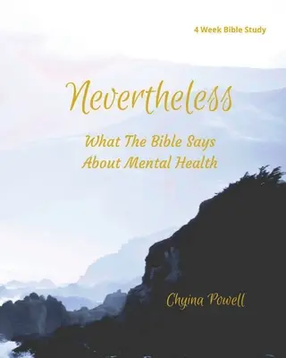 Niemniej jednak: Co Biblia mówi o zdrowiu psychicznym - Nevertheless: What The Bible Says About Mental Health