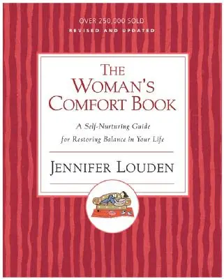 The Woman's Comfort Book: Pielęgnujący siebie przewodnik przywracający równowagę w życiu - The Woman's Comfort Book: A Self-Nurturing Guide for Restoring Balance in Your Life