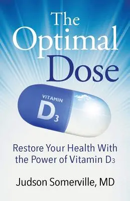 Optymalna dawka: Przywróć zdrowie dzięki mocy witaminy D3 - The Optimal Dose: Restore Your Health With the Power of Vitamin D3