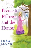 Poosedly Princess and the Hunter - The Poosedly Princess and the Hunter