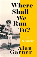 Dokąd będziemy uciekać? - Wspomnienie - Where Shall We Run To? - A Memoir