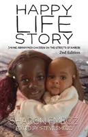 Historia szczęśliwego życia (wydanie 2): Ratowanie porzuconych dzieci na ulicach Nairobi - 2. wydanie - The Happy Life Story (2nd Edition): Saving abandoned children on the streets of Nairobi - 2nd Edition