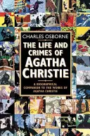 Życie i zbrodnie Agathy Christie - biograficzny przewodnik po twórczości Agathy Christie - Life and Crimes of Agatha Christie - A Biographical Companion to the Works of Agatha Christie