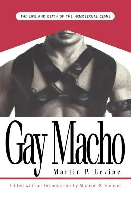 Gay Macho: Życie i śmierć homoseksualnego klona - Gay Macho: The Life and Death of the Homosexual Clone