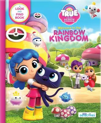 Prawda i Tęczowe Królestwo: Witamy w Tęczowym Królestwie: Książka typu „szukaj i znajdź - True and the Rainbow Kingdom: Welcome to the Rainbow Kingdom: A Search and Find Book