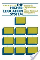 System szkolnictwa wyższego: Organizacja akademicka w perspektywie międzynarodowej - The Higher Education System: Academic Organization in Cross-National Perspective