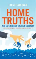 Home Truths - Chroniczny niedobór mieszkań w Wielkiej Brytanii - jak do niego doszło, dlaczego jest ważny i jak go rozwiązać - Home Truths - The UK's chronic housing shortage - how it happened, why it matters and the way to solve it