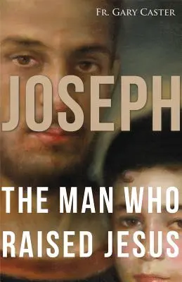 Józef, człowiek, który wychował Jezusa - Joseph, the Man Who Raised Jesus